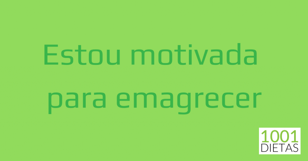 estou motivada para emagrecer com o 1001 dietas