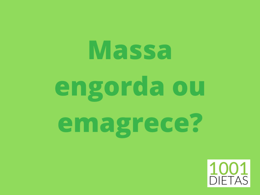 massa engorda ou emagrece